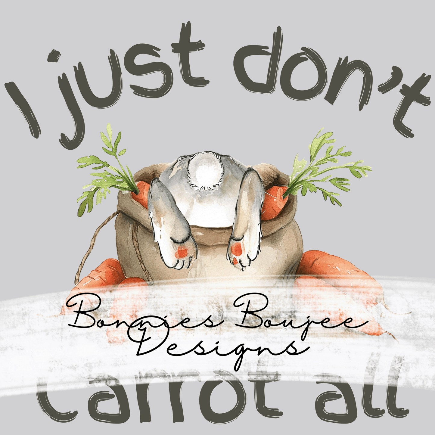 I Just Don't Carrot All Bunny PNG