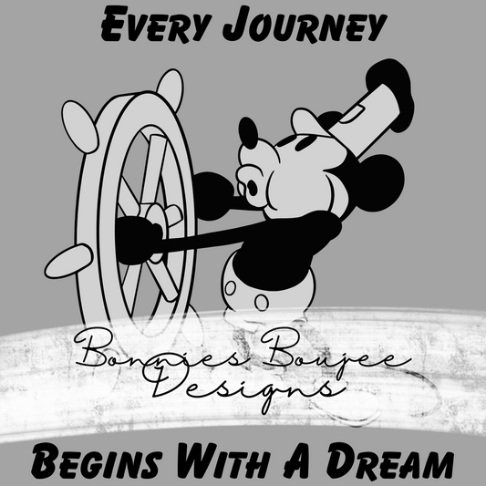 Every Journey Begins with a Dream Steamboat Willie Sublimination PNG