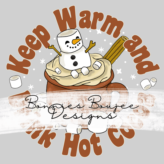 Keep Warm and Drink Hot Cocoa Snowman Drawing Sublimination PNG Coordinating