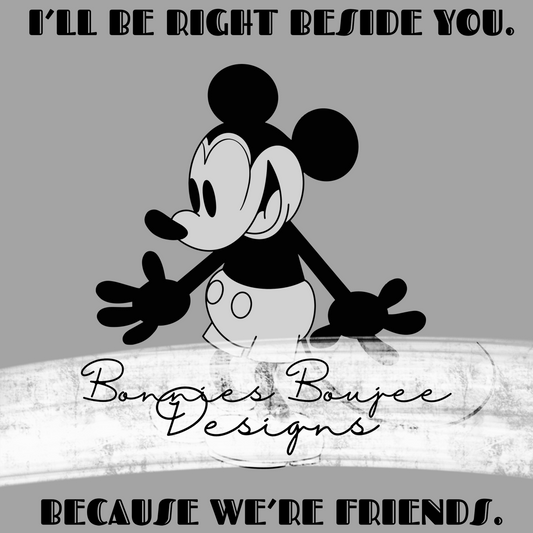 Because We're Friends Classic Mickey Sublimination PNG