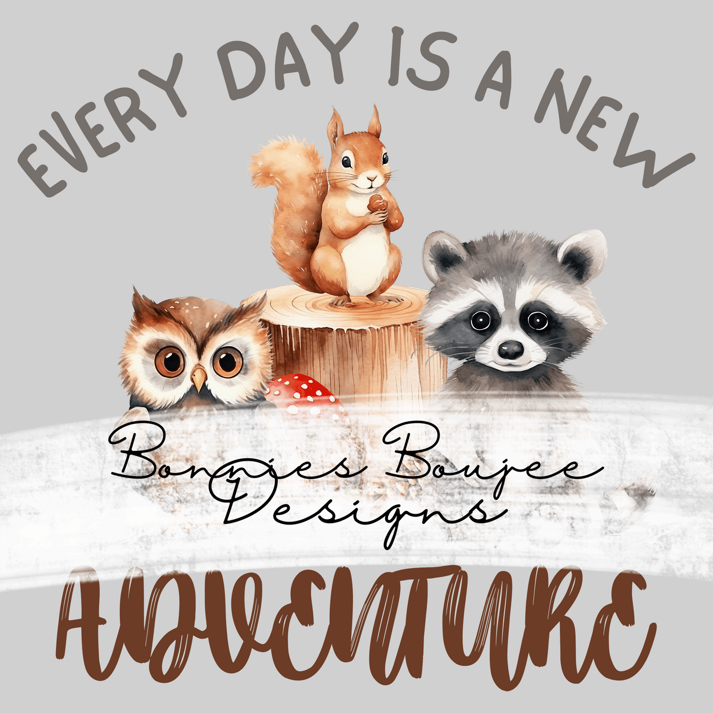 Every Day is a New Adventure - Forest Animals Coordinating Sublimination PNG